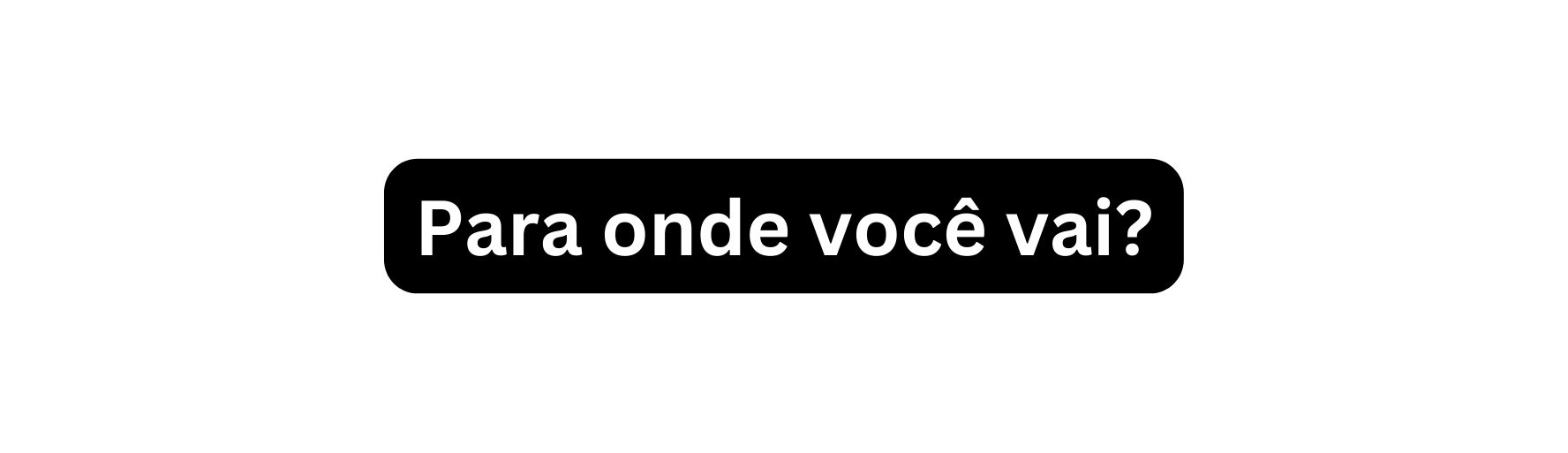 Para onde você vai